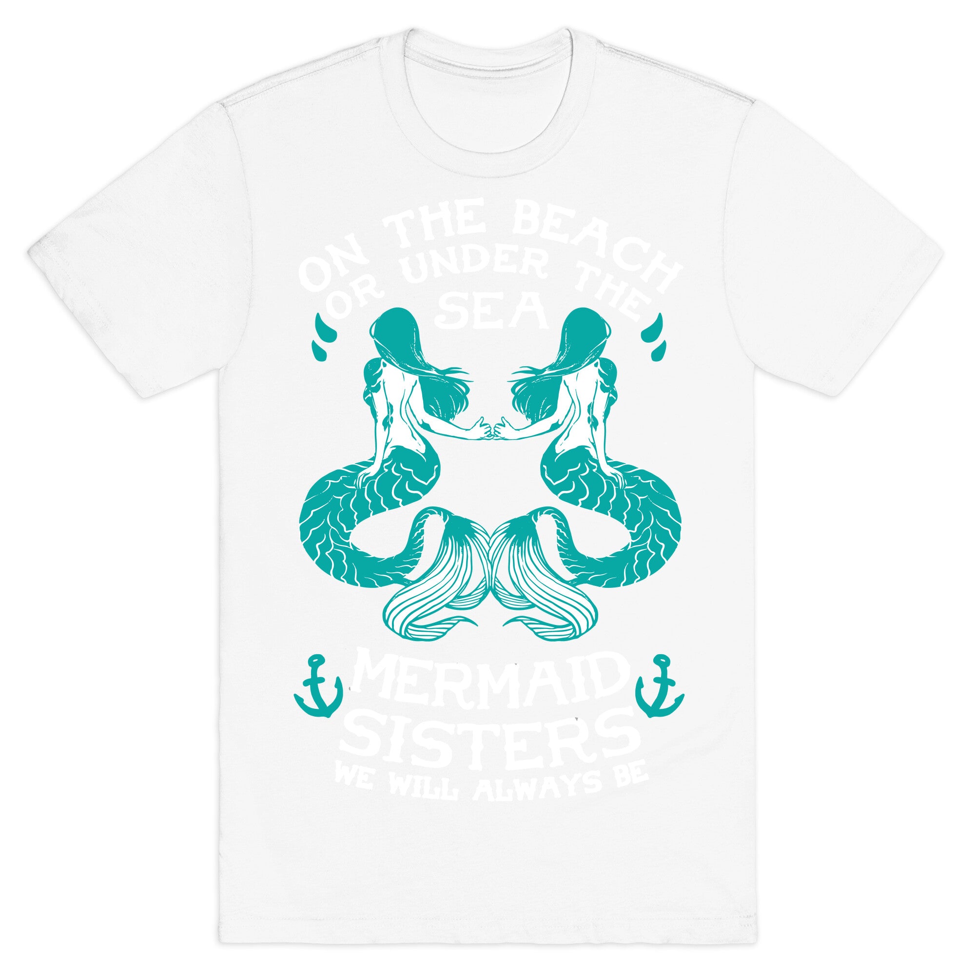 Mermaid Sisters We Will Always Be T-Shirt